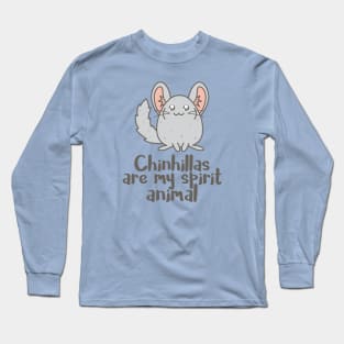 Chinchillas are my spirit animal Long Sleeve T-Shirt